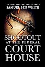 Texas Ranger Ira 'Doc' Pearson - Shootout at the Federal Courthouse