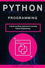 Python programming: A Quick and Easy Approach to Learning Python Programming