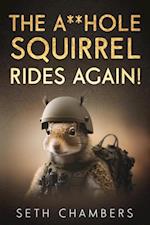 Asshole Squirrel Rides Again