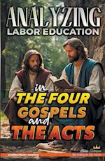 Analyzing Labor Education in the Four Gospels and the Acts