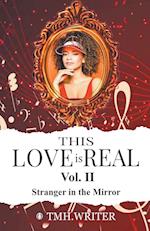 This Love is Real Vol. II  Stranger in the Mirror