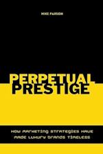 Perpetual Prestige How Marketing Strategies Have Made Luxury Brands Timeless