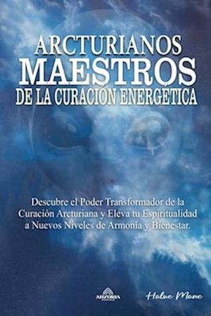 Arcturianos - Maestros de la Curación Energética