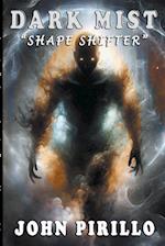 Dark Mist, Shape Shifter