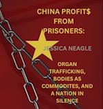 China Profit$ From Prisoners: Organ Trafficking, Bodies As Commodities, And A Bloody Nation In Silence