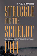 Struggle for the Scheldt 1944 - the crucial battle for Western Europe