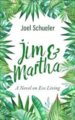 Jim & Martha: A Novel on Eco Living