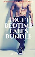 Adult Bedtime Tales Bundle - 30 Hot Explicit Erotic Stories