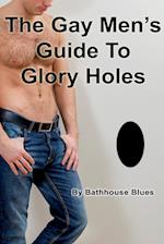 The Gay Men's Guide to Glory Holes