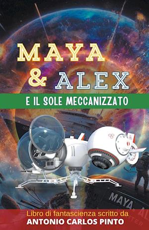 Maya e Alex e il sole meccanizzato