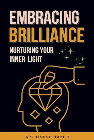 Embracing Brilliance  Nurturing Your Inner  Light