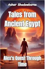 Tales from Ancient Egypt: Alex's Quest Through Time