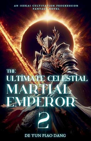 The Ultimate Celestial Martial Emperor