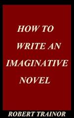 How to Write an Imaginative Novel