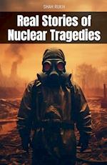 Real Stories of Nuclear Tragedies