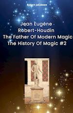 Jean Eugène Robert-Houdin  The Father Of Modern Magic