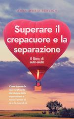 Superare il crepacuore e la separazione