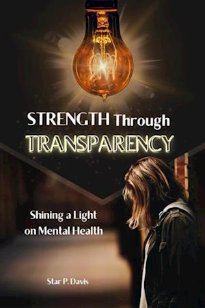 Strength Through Transparency: Shining a Light on Mental Health