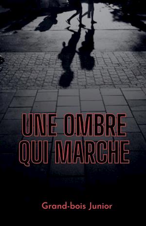 Une ombre qui marche