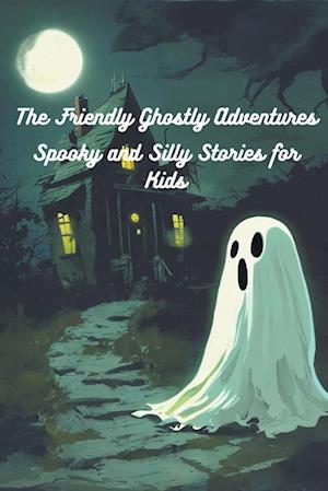 The Friendly Ghostly Adventures