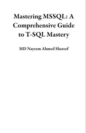 Mastering MSSQL: A Comprehensive Guide to T-SQL Mastery