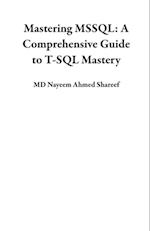 Mastering MSSQL: A Comprehensive Guide to T-SQL Mastery