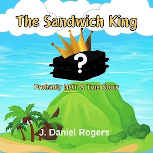 Sandwich King: Probably Not A True Story