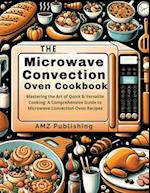 The Microwave Convection Oven Cookbook