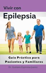 Vivir con  Epilepsia  Guía Práctica para Pacientes y Familiares