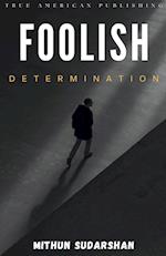 Foolish Determination