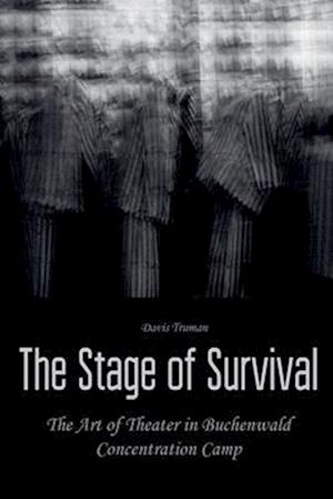 The Stage of Survival The Art of Theater in Buchenwald Concentration Camp