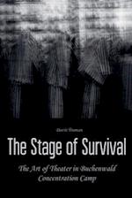 The Stage of Survival The Art of Theater in Buchenwald Concentration Camp