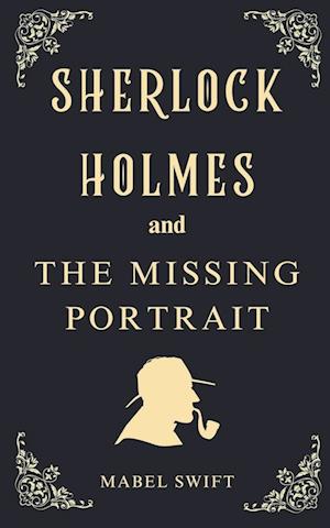 Sherlock Holmes and The Missing Portrait