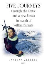 Five Journeys through the Arctic and a new Russia in search of Willem Barents