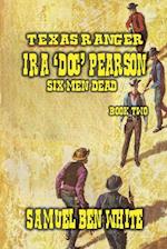 Texas Ranger Ira Pearson - Six Men Dead