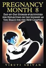 Pregnancy Month 8 - Day-by-Day Stories & Activities for Reflecting on the Journey as You Brace for the New Chapter
