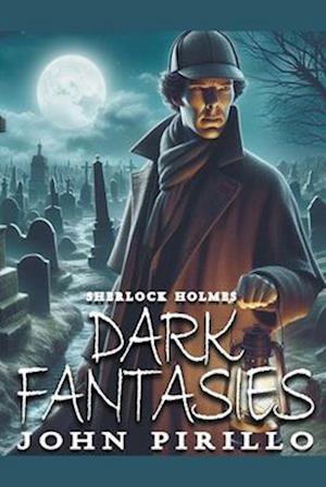 Sherlock Holmes, Dark Fantasies