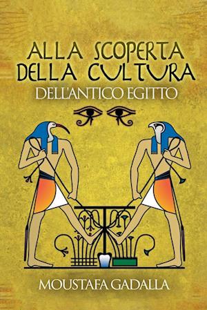 Alla Scoperta Della Cultura Dell'Antico Egitto