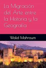 LA MIGRACIÓN del arte entre la historia y la geografía