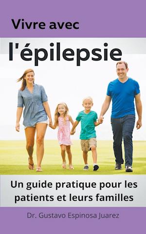 Vivre avec  l'épilepsie  Un guide pratique pour les patients et leurs familles