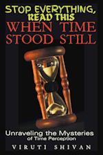 When Time Stood Still - Unraveling the Mysteries of Time Perception