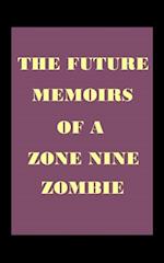 Future Memoirs of a Zone Nine Zombie