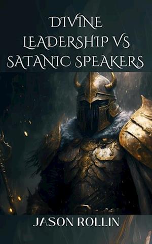 Divine Leadership Vs. Satanic Speakers