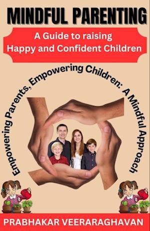 Mindful Parenting: A Guide to Raising Happy and Confident Children