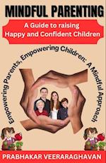 Mindful Parenting: A Guide to Raising Happy and Confident Children