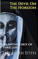 The Devil On The Horizon An Anthology of Thrillers