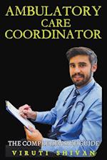 Ambulatory Care Coordinator - The Comprehensive Guide