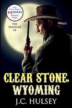 Clear Stone Wyoming - The Traveler #4