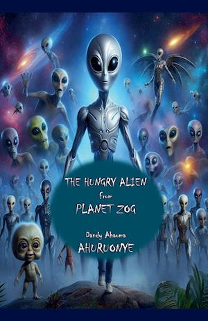 The Hungry Alien from Planet Zog