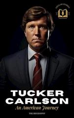 Tucker Carlson: An American Journey - The Biography